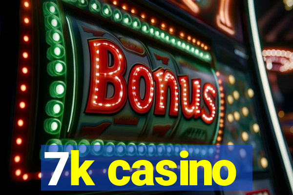 7k casino